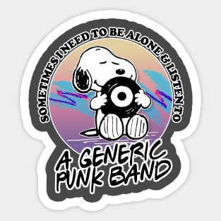 Sometimes I Need To Be Alone & Listen To A Generic Punk Band Sticker